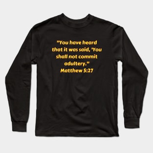 Bible Verse Matthew 5:27 Long Sleeve T-Shirt